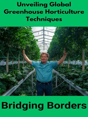 cover image of Unveiling Global Greenhouse Horticulture Techniques